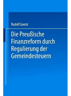 预订 Die Preussische Finanzreform durch Regulirung der Gemeindesteuern: 9783662239957
