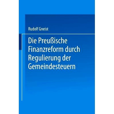 预订 Die Preussische Finanzreform durch Regulirung der Gemeindesteuern: 9783662239957