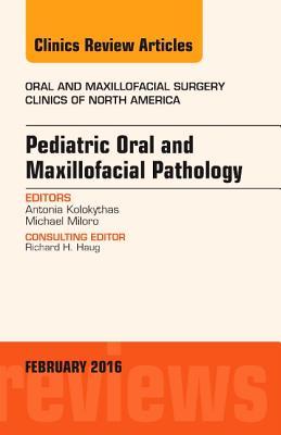 【预订】Pediatric Oral and Maxillofacial Pathology, An Issue of Oral and Maxillofacial Surgery Clinics of North Am...