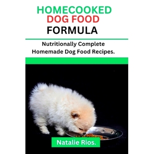 预订 Homecooked Dog Food Formula: Nutritionally Complete Homemade dog food recipes.: 9798397179393