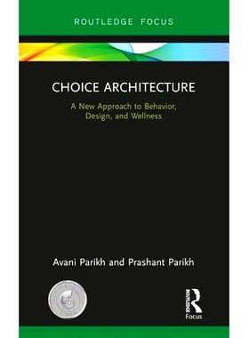 预订 Choice Architecture: A new approach to behavior, design, and wellness 选择架构：行为、设计与健康的新方法: 978081537