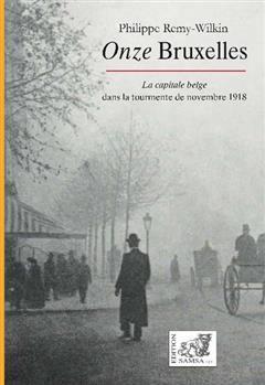 [预订]Onze Bruxelles : la capitale belge dans la tourmente de novembre 1918 9782875934505