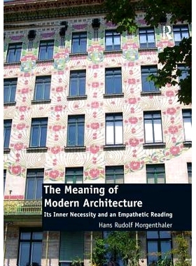 预订 The Meaning of Modern Architecture: Its Inner Necessity and an Empathetic Reading 现代建筑的意义：内在的必然性与精