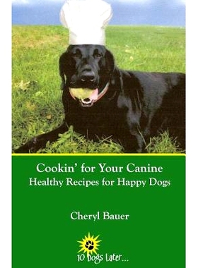 预订 Cookin’ for Your Canine: Healthy Recipes for Happy Dogs: 9780692737293