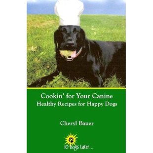 预订 Cookin’ for Your Canine: Healthy Recipes for Happy Dogs: 9780692737293