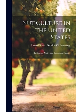 预订 Nut Culture in the United States: Embracing Native and Introduced Species: 9781020304651