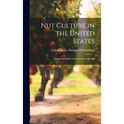 预订 Nut Culture in the United States: Embracing Native and Introduced Species: 9781020304651
