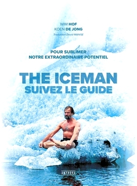 预订 The iceman : suivez le guide : pour sublimer notre extraordinaire potentiel 冰人：遵循指南：增强我们的非凡潜力: 978