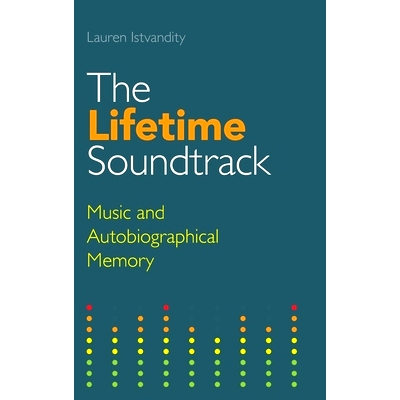 预订 The Lifetime Soundtrack: Music and Autobiographical Memory 终生原声带：音乐和自传体记忆: 9781781796283