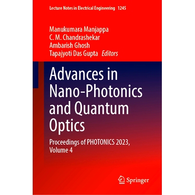 预订 Advances in Nano-Photonics and Quantum Optics: Proceedings of PHOTONICS 2023, Volume 4 纳米光子学与量子光学研究进展