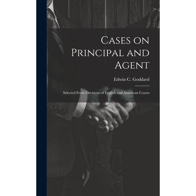 预订 Cases on Principal and Agent: Selected From Decisions of English and American Courts: 9781019905609