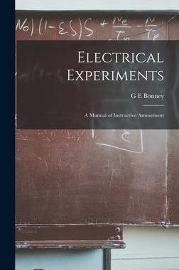 [预订]Electrical Experiments: A Manual of Instructive Amusement 9781017180091