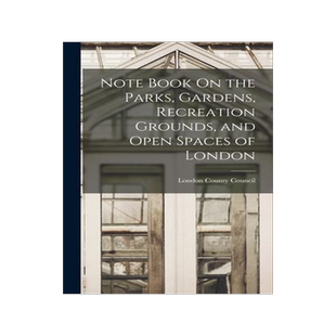 [预订]Note Book On the Parks, Gardens, Recreation Grounds, and Open Spaces of London 9781018491493