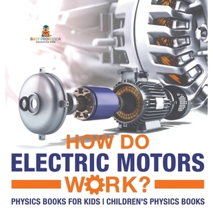 预订 How Do Electric Motors Work? Physics Books for Kids Children’s Physics Books 电动机如何工作？ 儿童物理书籍 儿童物