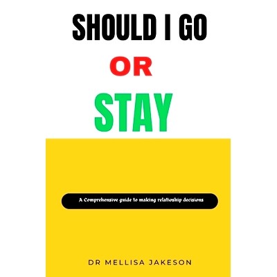 预订 Should I Go or Stay: A Comprehensive Guide to Making Relationship Decisions: 9798320773810