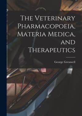 [预订]The Veterinary Pharmacopoeia, Materia Medica, and Therapeutics 9781016603027