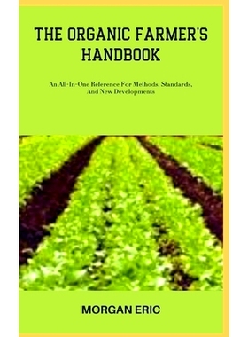 预订 The Organic Farmer’s Handbook: An All-In-One Reference For Methods, Standards, And New Developments: 9798398330762