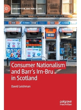 预订 Consumer Nationalism and Barr’s Irn-Bru in Scotland 苏格兰消费者民族主义与巴尔的艾恩布鲁: 9783030533816