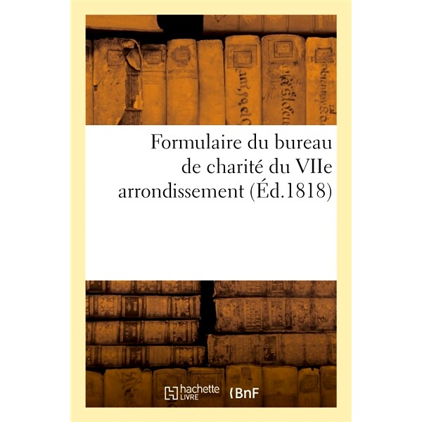 预订 Formulaire Du Bureau de Charite Du Viie Arrondissement 第七区慈善办公室的表格: 9782014073966