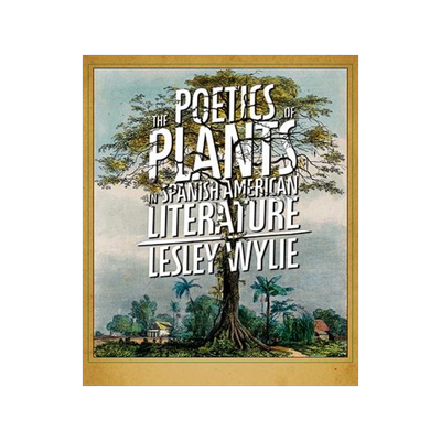 [预订]The Poetics of Plants in Spanish American Literature 9780822946250