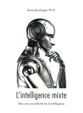 预订 L’intelligence mixte, vers une nouvelle forme d’intelligence: 9782982052239