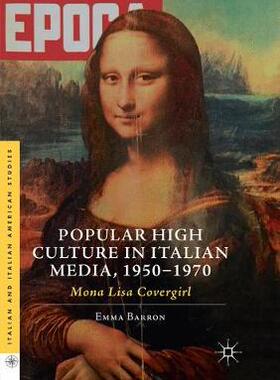 【预订】Popular High Culture in Italian Media, 1950-1970: Mona Lisa Covergirl