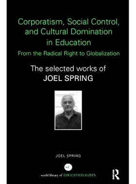 预订 Corporatism, Social Control, and Cultural Domination in Education: From the Radical Right to Globalization: The Sel