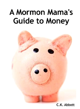 预订 A Mormon Mama’s Guide to Money: 9781490562599