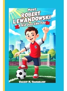 预订 Meet Robert Lewandowski: A KidJust Like You: Who Followed His Dreams and Became a Legend: 9798332993084