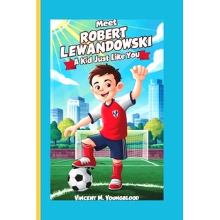 Like Became Meet You KidJust Lewandowski and Who Legend His Dreams Robert 预订 9798332993084 Followed