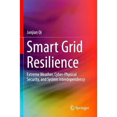 预订 Smart Grid Resilience: Extreme Weather, Cyber-Physical Security, and System Interdependency 智能电网弹性：极端天气