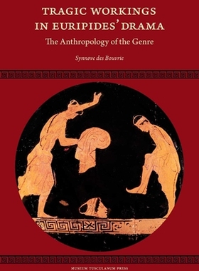 【预订】Tragic Workings in Euripides’ Drama 9788763545952