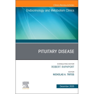 预订 Pituitary Disease, An Issue of Endocrinology and Metabolism Clinics of North America 垂体疾病：《北美内分泌与代谢临