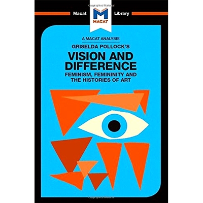 预订 Griselda Pollock’s Vision and Difference: Feminism, Femininity and Histories of Art 格丽塞尔达·波洛克的愿景与差异