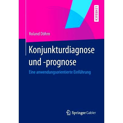预订 Konjunkturdiagnose und -prognose: Eine anwendungsorientierte Einführung: 9783642364969