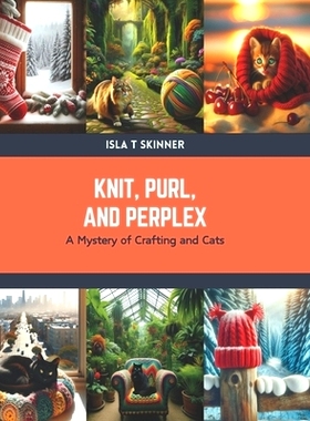 预订 Knit, Purl, and Perplex: A Mystery of Crafting and Cats: 9798876092960