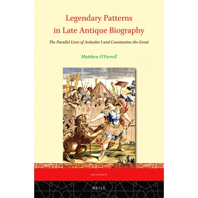 预订 Legendary Patterns in Late Antique Biography: The Parallel Lives of Ardashir I and Constantine the Great 晚期古董传