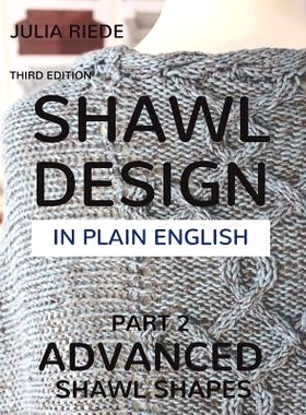 预订 Shawl Design in Plain English: Advanced Shawl Shapes: How To Create Your Own Shawl Knitting Patterns: 9781974380947