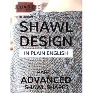 预订 Shawl Design in Plain English: Advanced Shawl Shapes: How To Create Your Own Shawl Knitting Patterns: 9781974380947