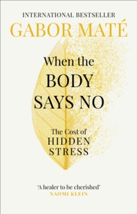 【预订】When the Body Says No: The Cost of Hidden Stress 9781785042225