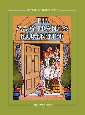预订 The Mary Frances Housekeeper 100th Anniversary Edition: A Story-Instruction Housekeeping Book with Paper Dolls, Dol