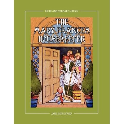 预订 The Mary Frances Housekeeper 100th Anniversary Edition: A Story-Instruction Housekeeping Book with Paper Dolls, Dol