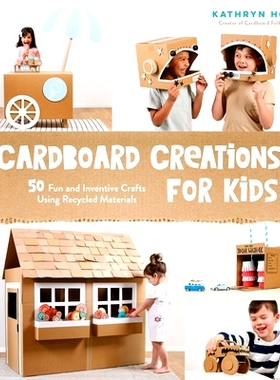 预订 Cardboard Creations for Kids: 50 Fun and Inventive Crafts Using Recycled Materials: 9781645674627