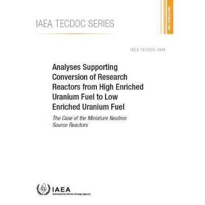 预订 Analyses Supporting Conversion of Research Reactors from High Enriched Uranium Fuel to Low Enriched Uranium Fuel 从