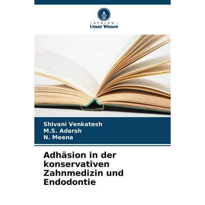 预订 Adhäsion in der konservativen Zahnmedizin und Endodontie: DE: 9786200708892