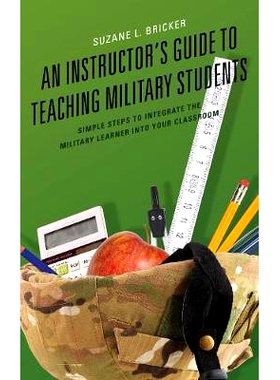 预订 An Instructor’s Guide to Teaching Military Students: Simple Steps to Integrate the Military Learner into Your Clas