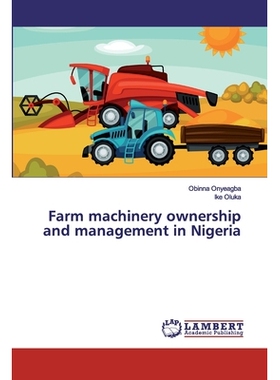 预订 Farm machinery ownership and management in Nigeria 尼日利亚的农业机械所有权和管理: 9786200214119
