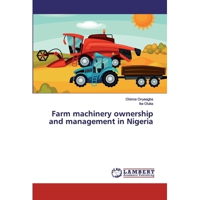 预订 Farm machinery ownership and management in Nigeria 尼日利亚的农业机械所有权和管理: 9786200214119