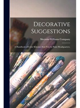 预订 Decorative Suggestions: a Handbook of Color Schemes Sent You by Paint Headquarters.: 9781014169938