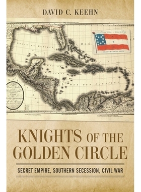 预订 Knights of the Golden Circle: Secret Empire, Southern Secession, Civil War: 9780807150047